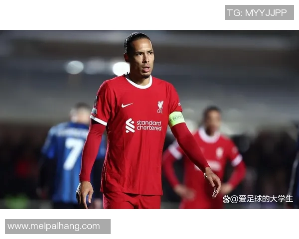 利物浦球星范迪克因伤将缺席数周：红军后防线面临严峻考验